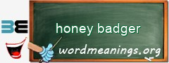 WordMeaning blackboard for honey badger